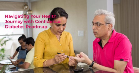 Navigating Your Health Journey with Confidence: Diabetes Roadmap